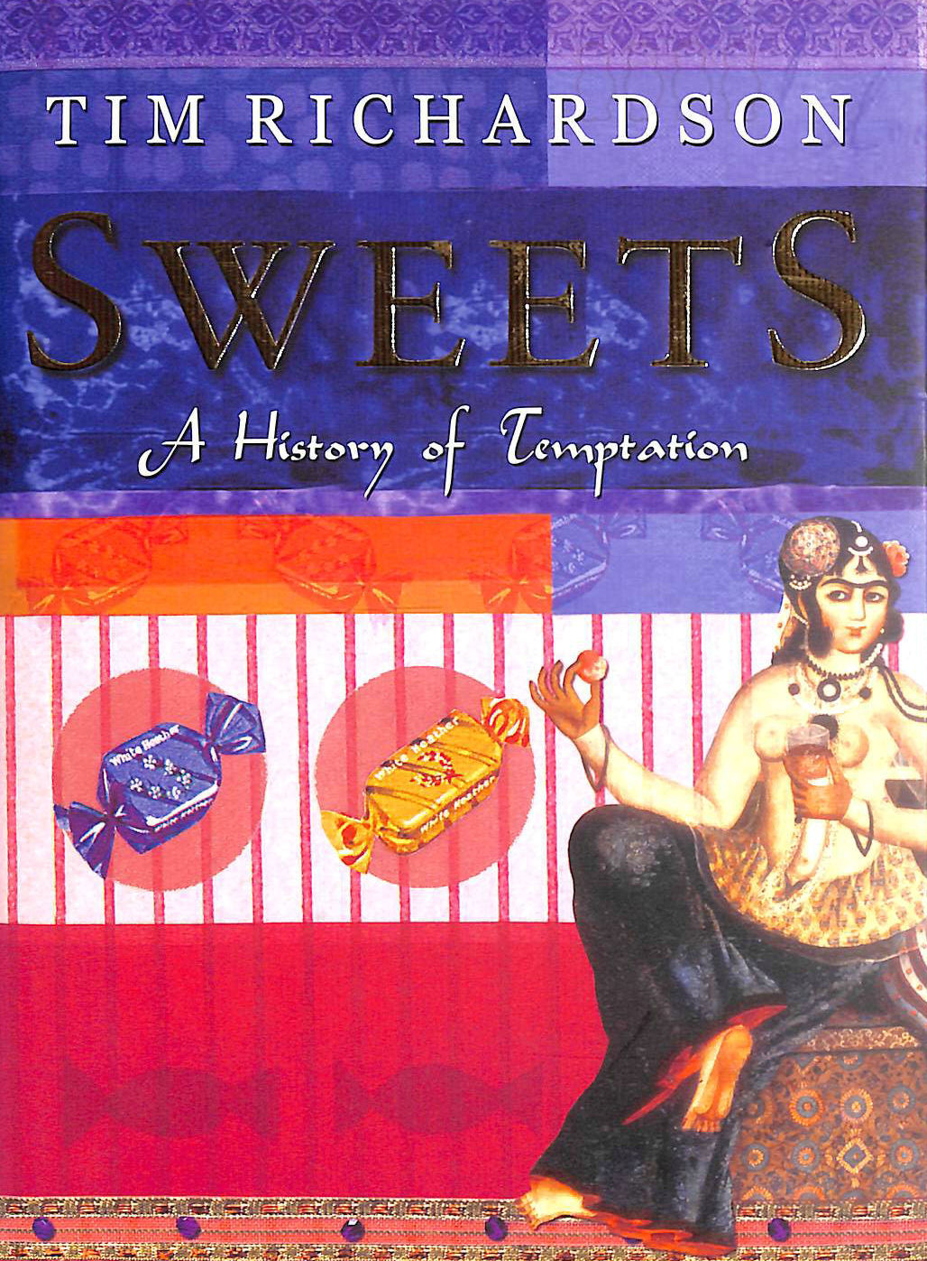 RICHARDSON, TIM - Sweets: A History of Temptation