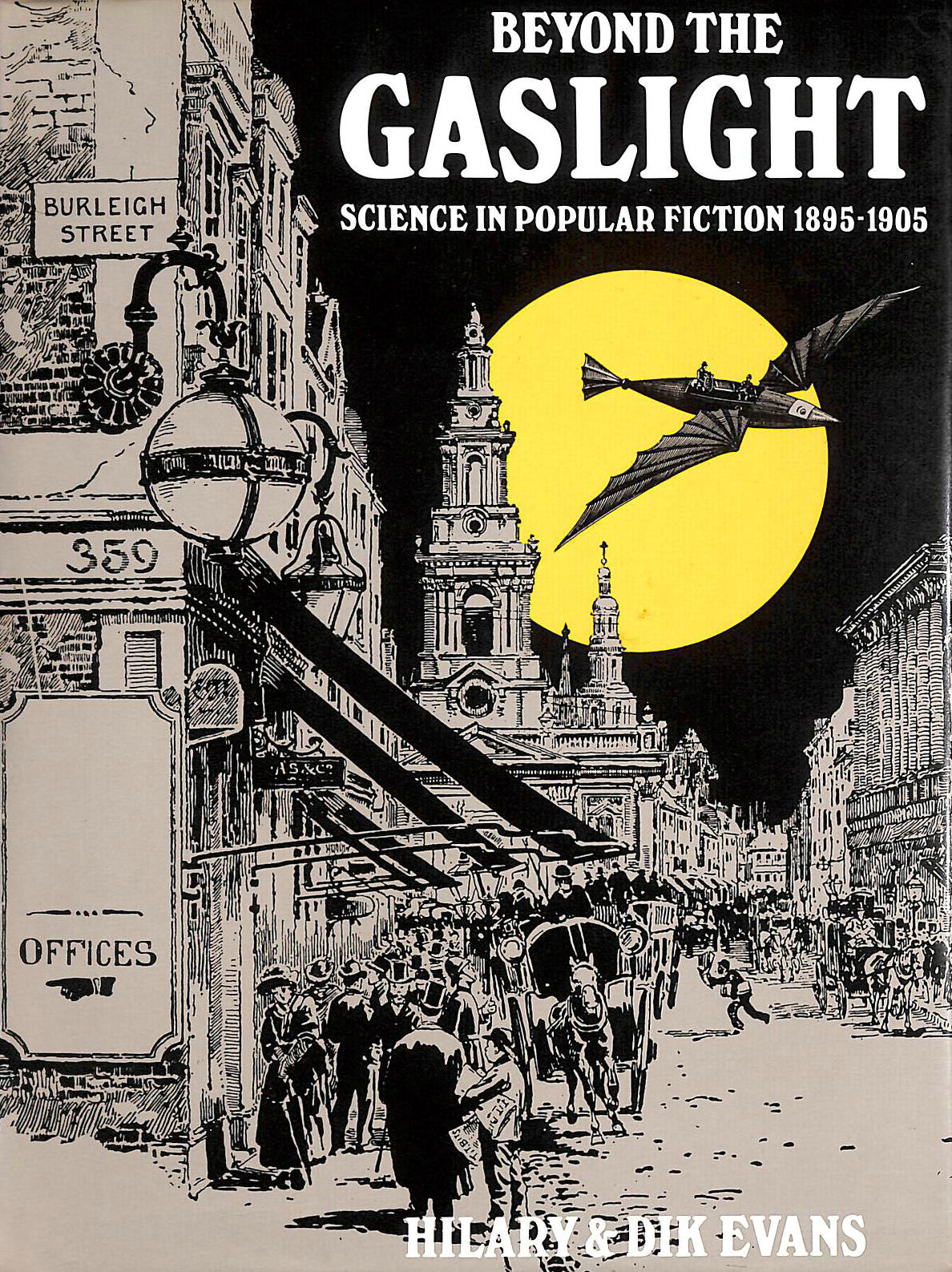 EVANS, HILARY [EDITOR]; EVANS, DIK [EDITOR]; - Beyond the Gaslight: Science in Popular Fiction, 1895-1905