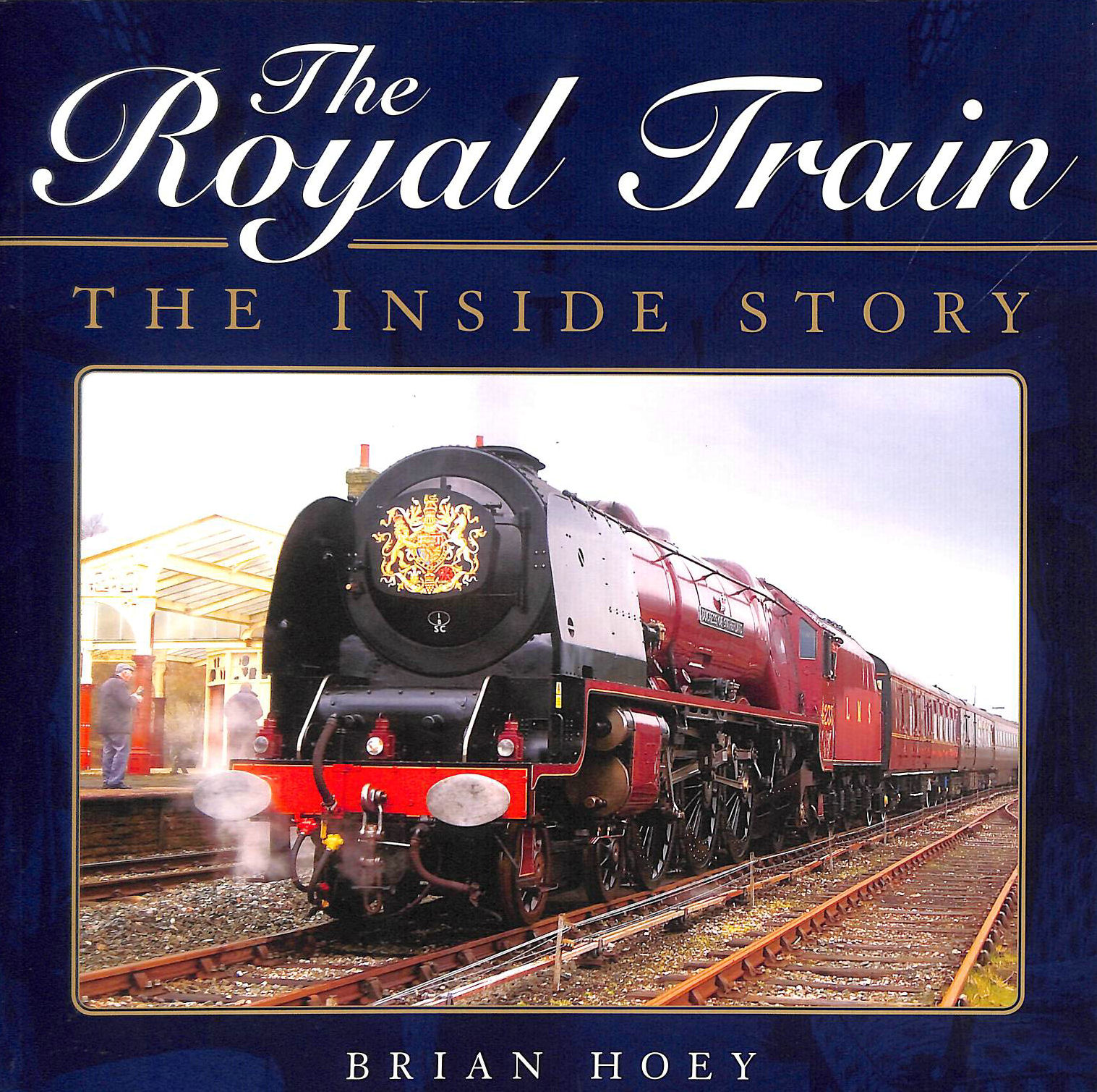 HOEY, BRIAN - The Royal Train: The Inside Story
