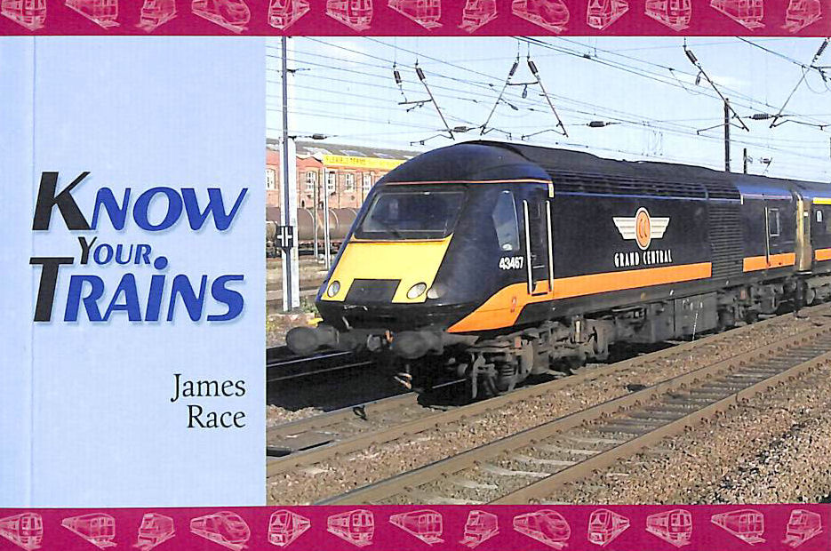 JAMES RACE - Know Your Trains, 44 Varieties of Diesel and Electric Model Trains from the UK