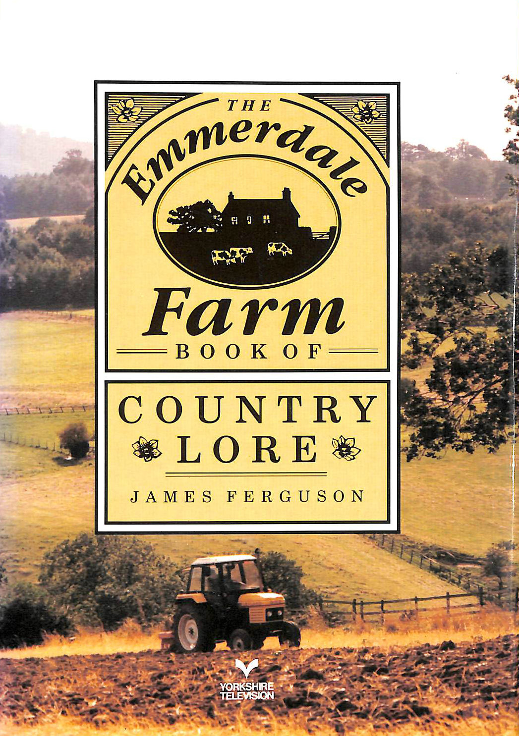 JAMES FERGUSON - The Emmerdale Farm Book of Country Lore