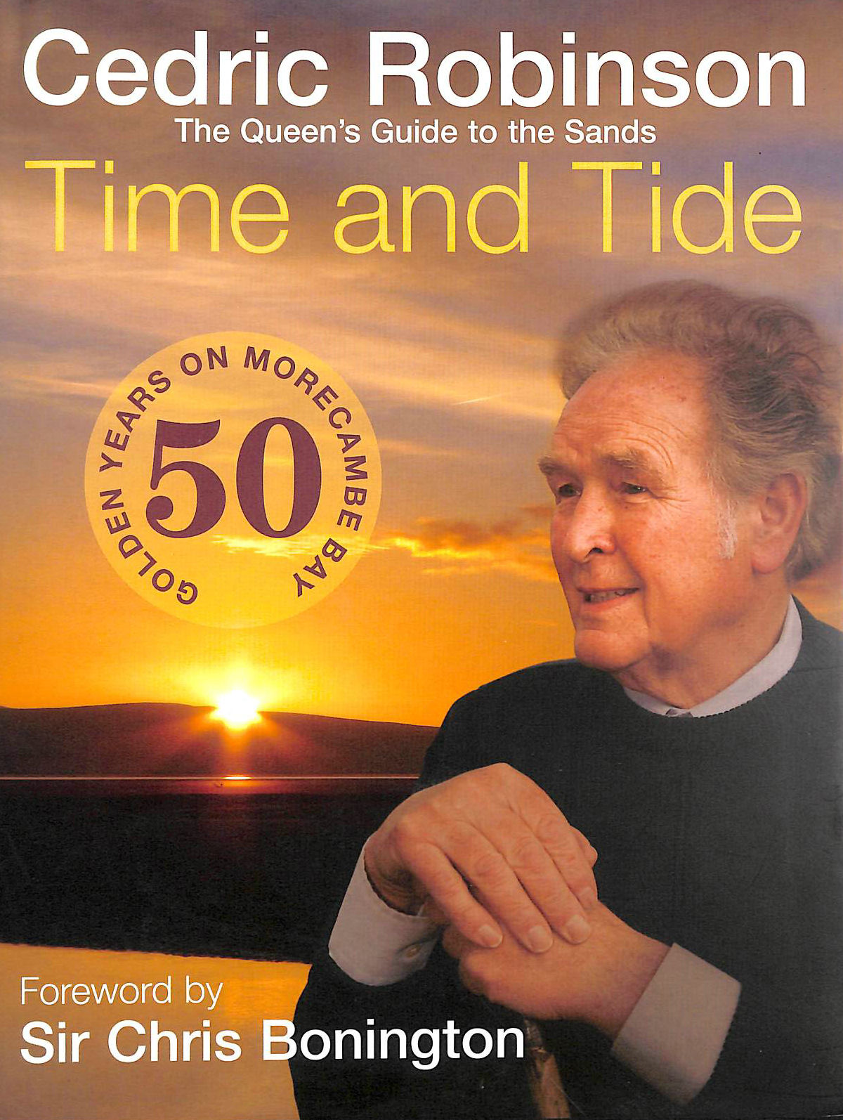 ROBINSON, CEDRIC - Time and Tide: 50 Golden Years on Morecambe Bay