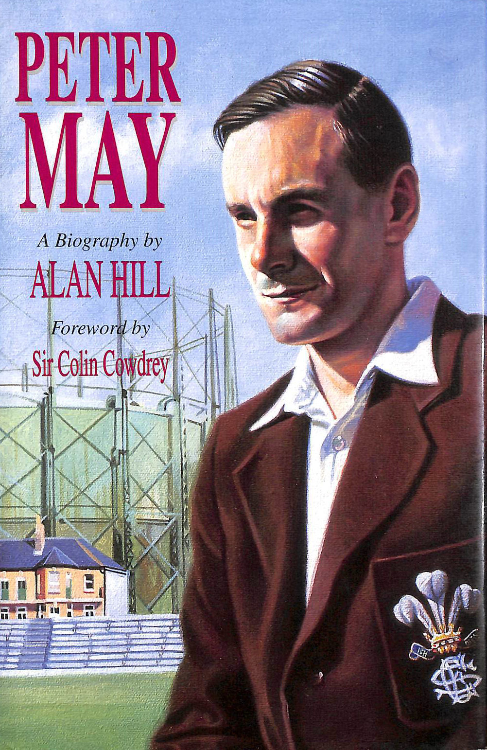 HILL, ALAN - Peter May: The Authorised Biography