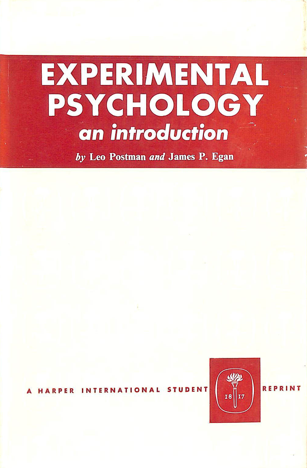 POSTMAN, LEO AND JAMES P. EGAN - Experimental Psychology, an introduction