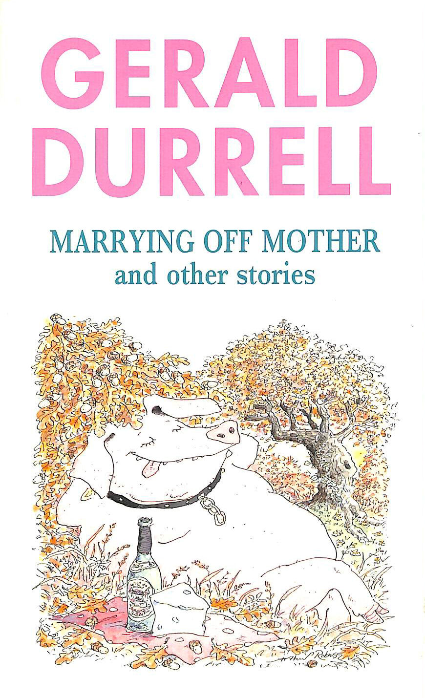 DURRELL, GERALD - Marrying Off Mother and Other Stories
