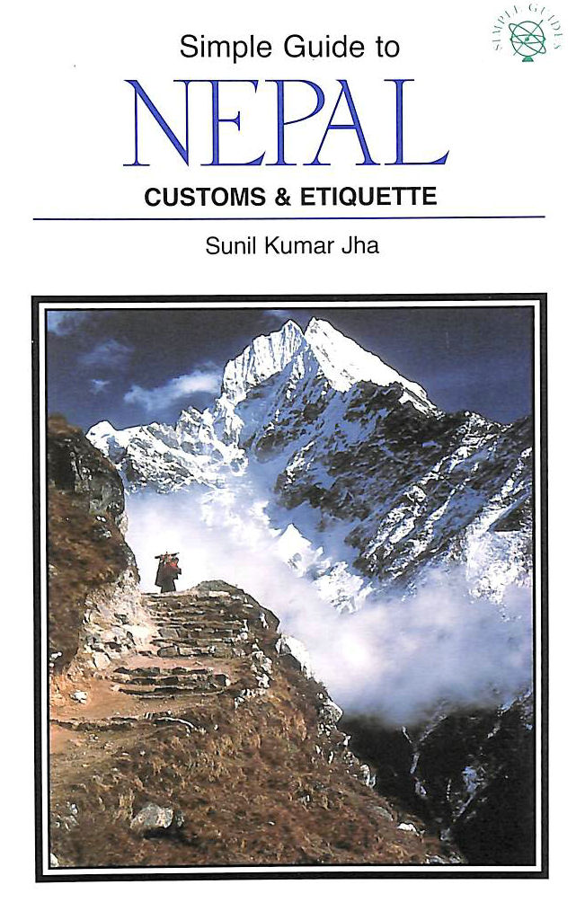 JHA, SUNIL KUMAR - Nepal: Series 2: Customs & Etiquette (Simple Guides)