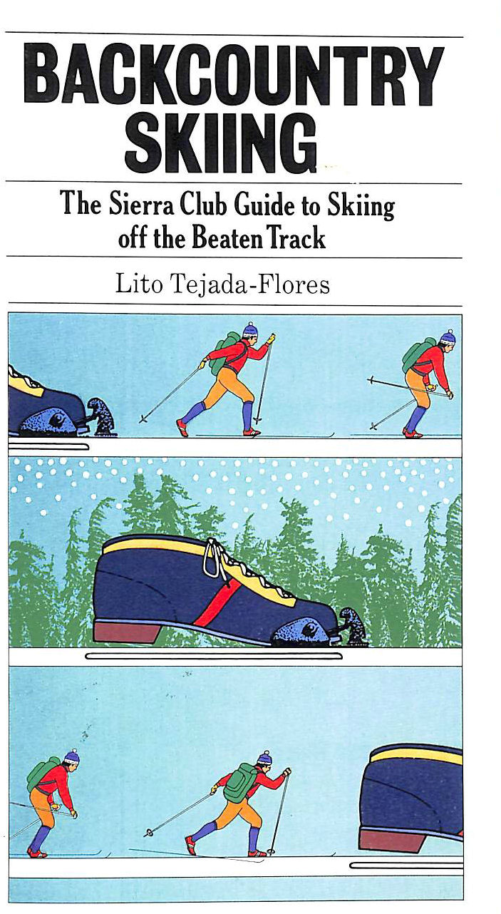TEJADA-FLORES, LITO - Off the Beaten Track Skiing the Sierra Club Guide