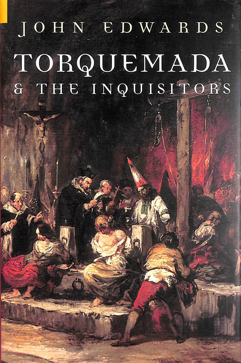 EDWARDS, JOHN - Torquemada and the Inquisitors