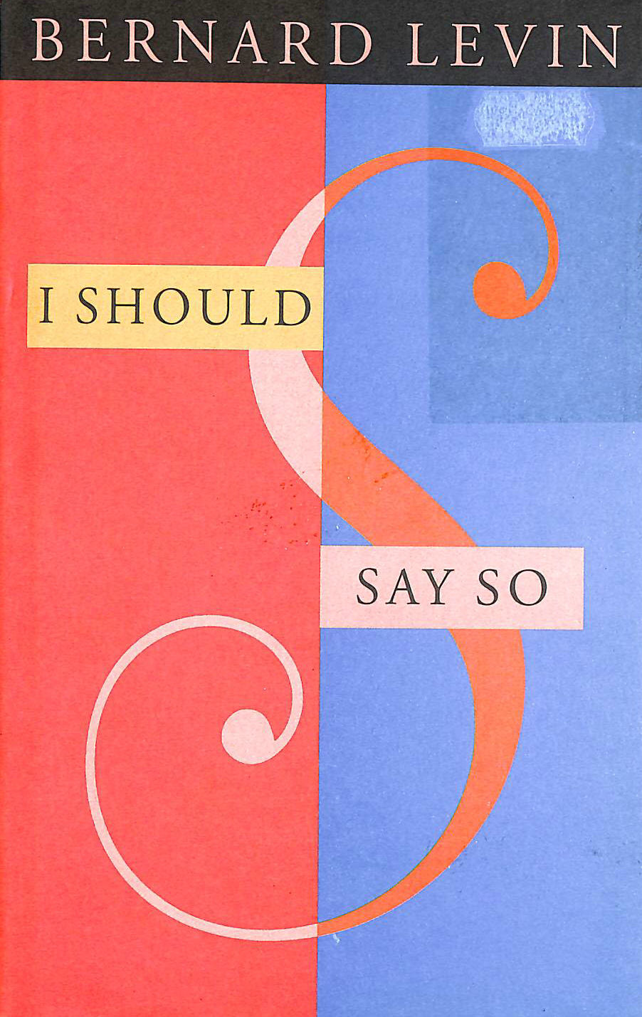 LEVIN, BERNARD - I Should Say So