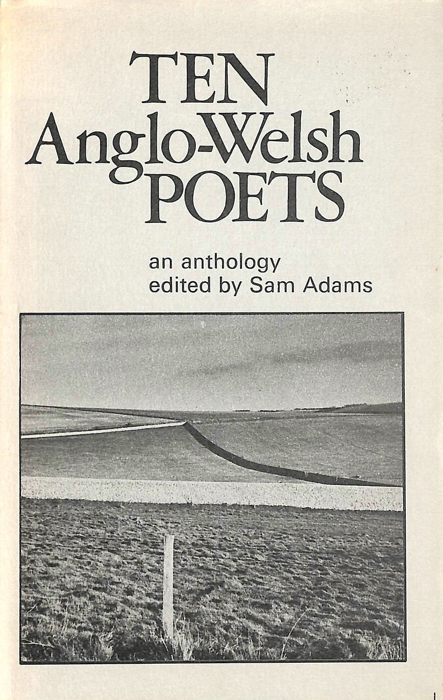 SAM ADAMS (ED) - Ten Anglo-Welsh Poets