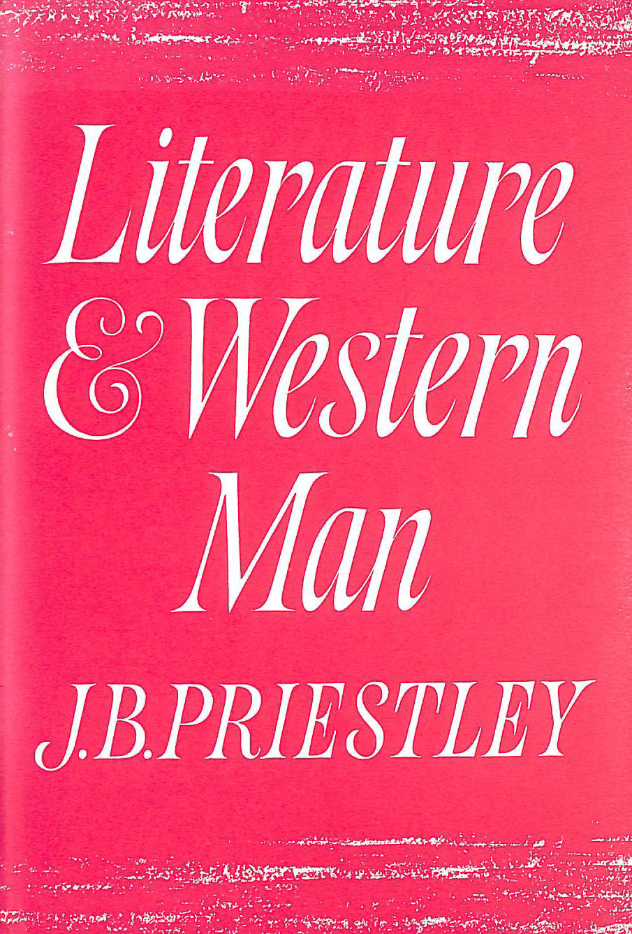 PRIESTLEY, J B. - Literature And Western Man