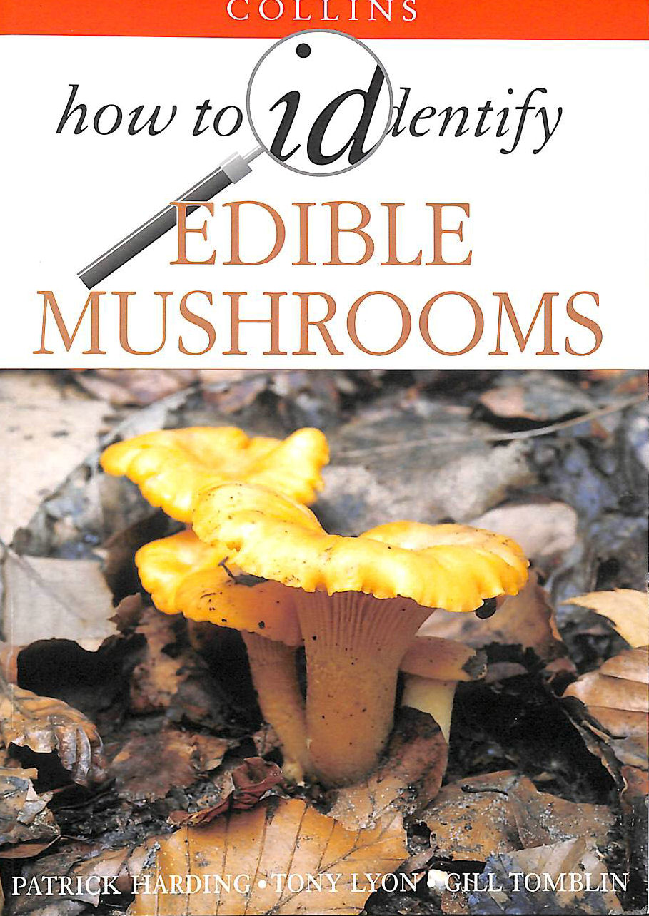 HARDING, PATRICK; LYON, TONY; TOMBLIN, GILL - How to Identify – Edible Mushrooms (Collins How to ID S.)