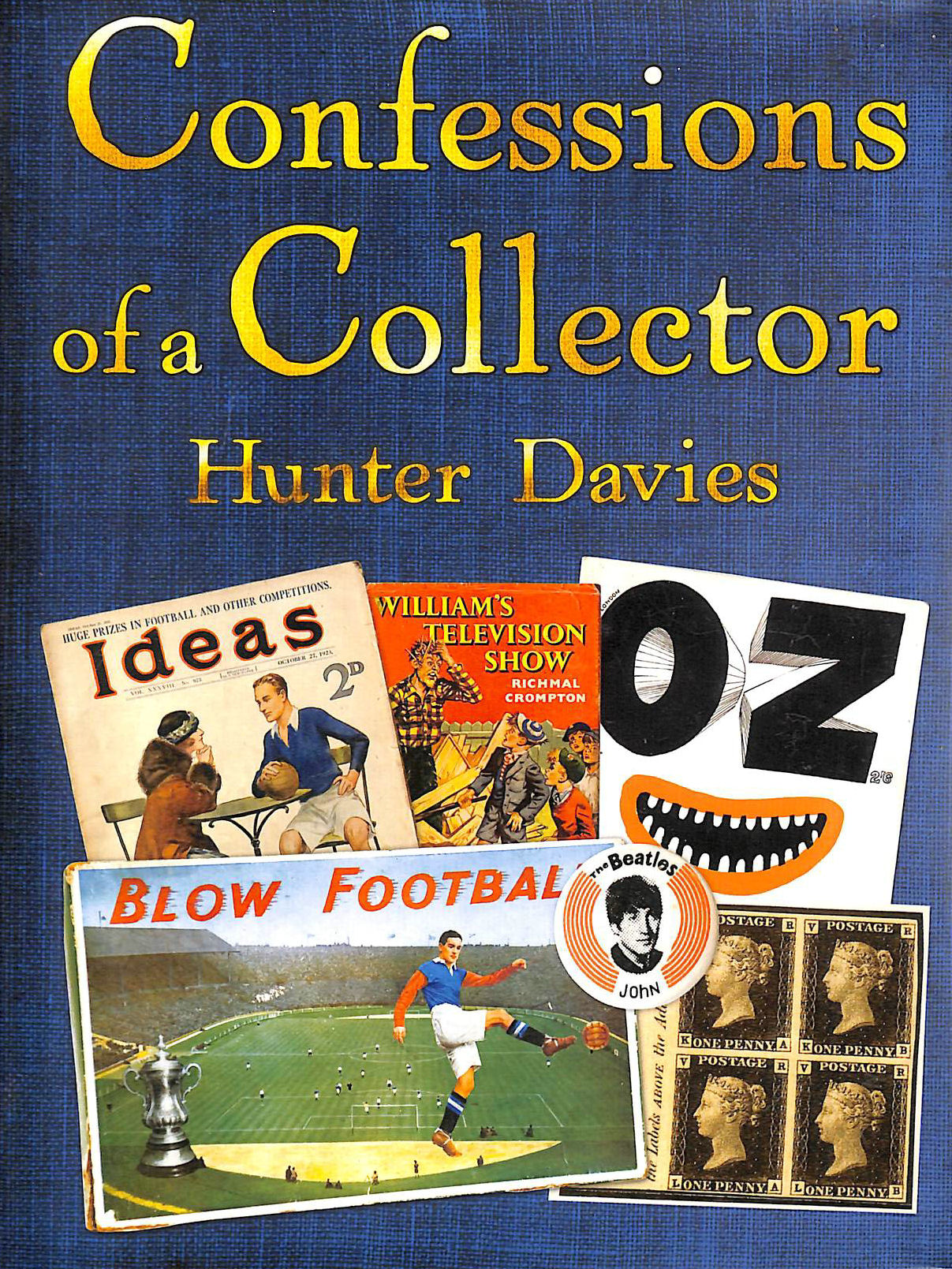 DAVIES, HUNTER - Confessions of a Collector: Or, How to be a Part-time Treasure Hunter