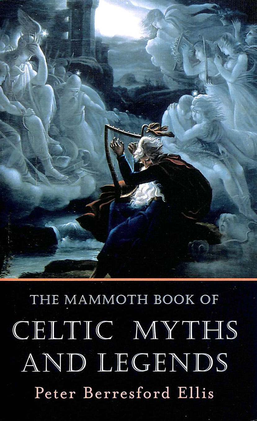 BERRESFORD ELLIS, PETER [EDITOR] - The Mammoth Book of Celtic Myths and Legends (Mammoth Books)