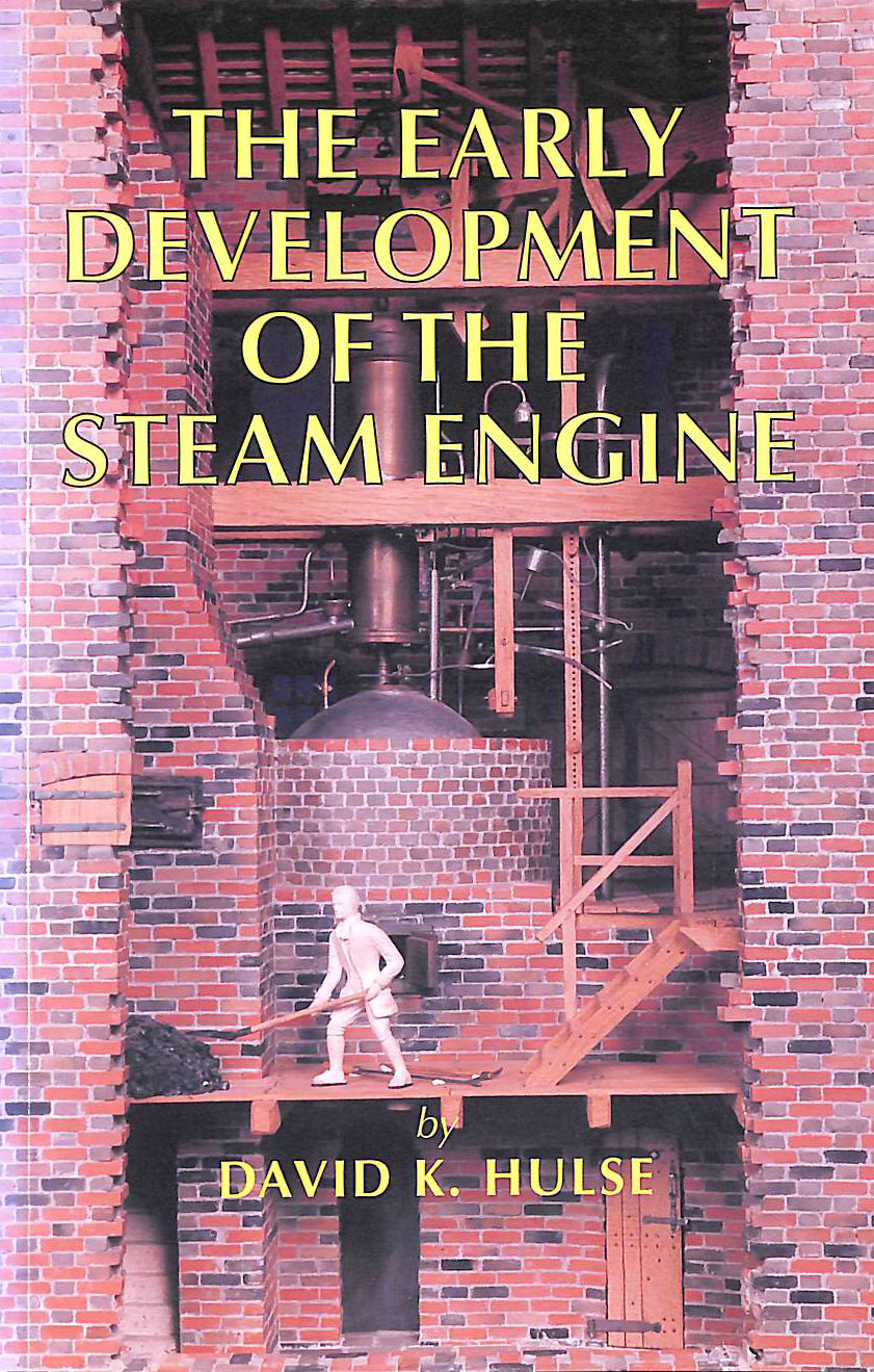 HULSE, DAVID K. - The Early Development of the Steam Engine