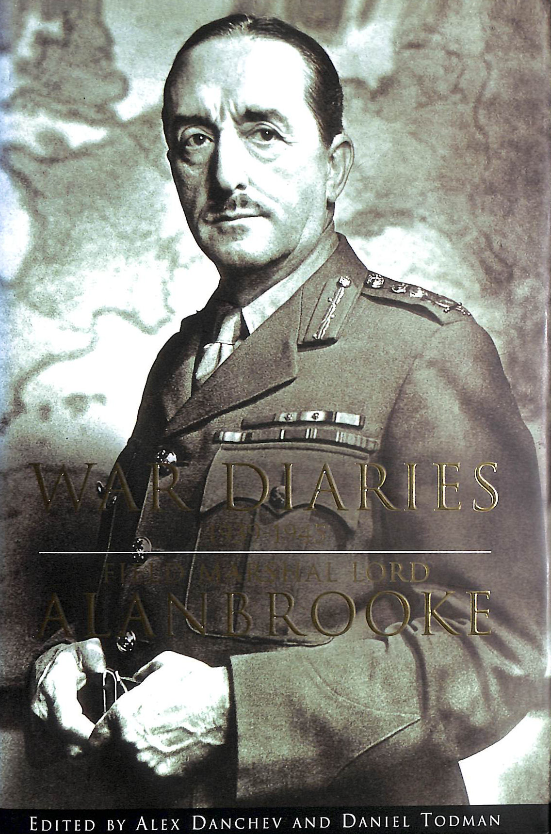 ALAN BROOKE ALANBROOKE - War Diaries 1939-1945: Field Marshal Lord Alanbrooke