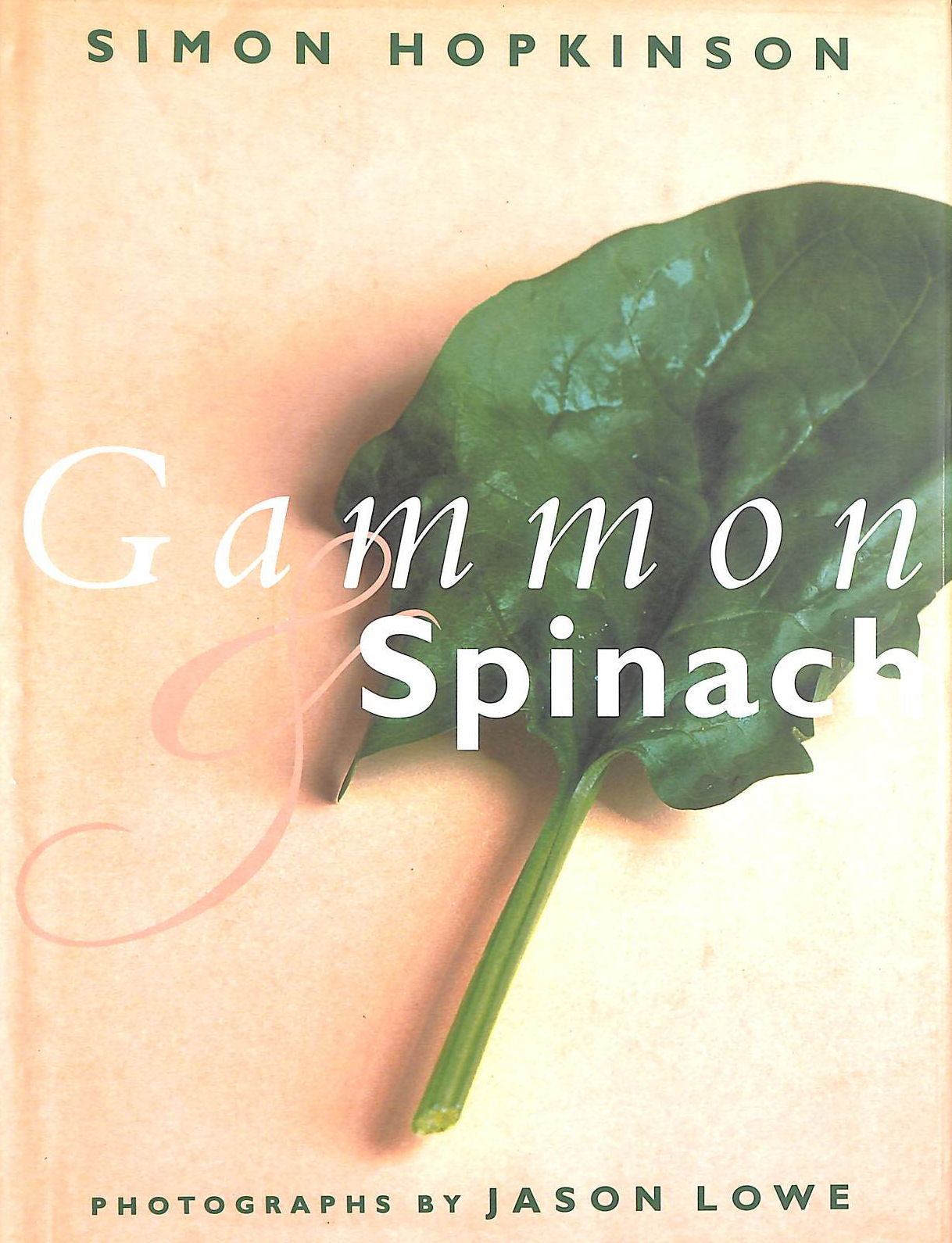 HOPKINSON, SIMON - Gammon and Spinach and Other Recipes