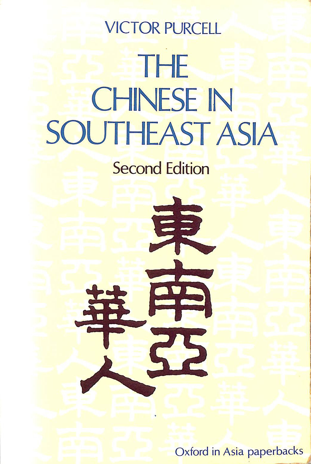 PURCELL, VICTOR - The Chinese in South East Asia