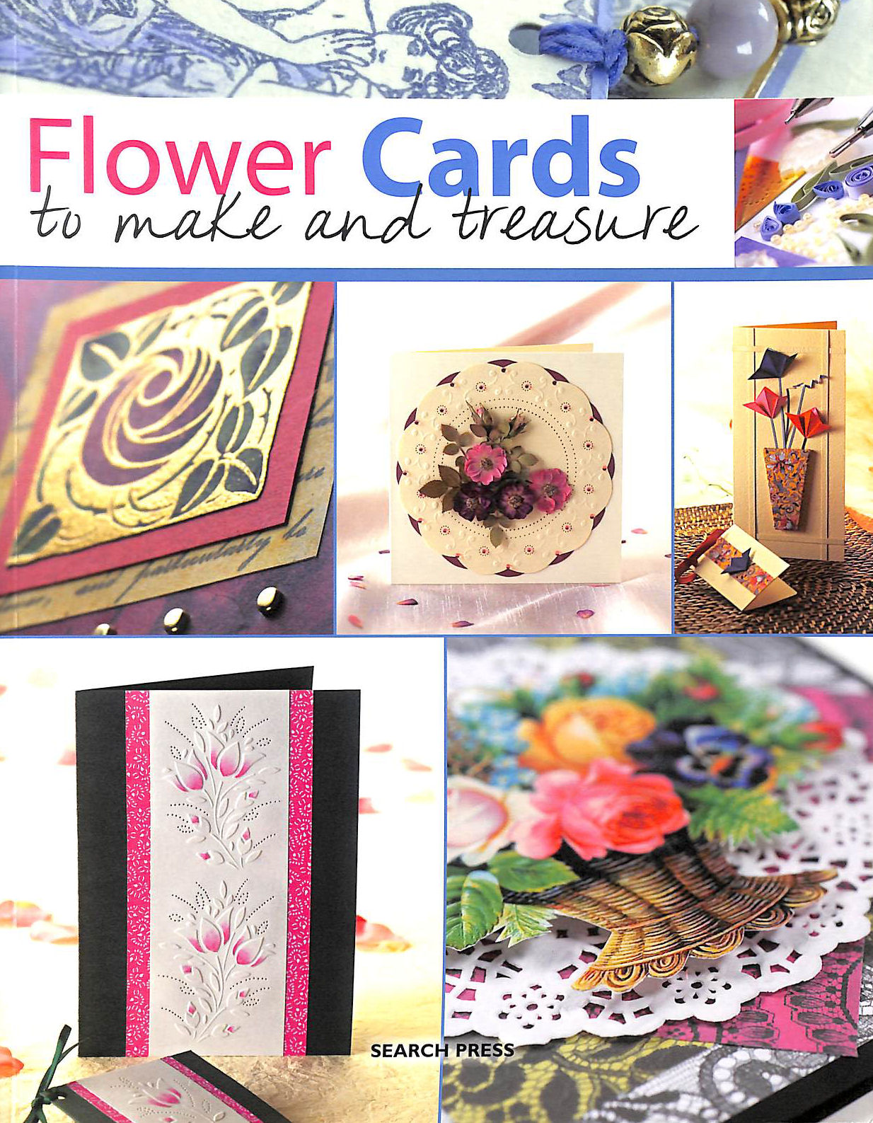 BALCHIN, JUDY; COX, ANN; GRAY, BARBARA; PINDER, POLLY; SHEEN, JOANNA; WING, PATRICIA - Flower Cards to Make and Treasure