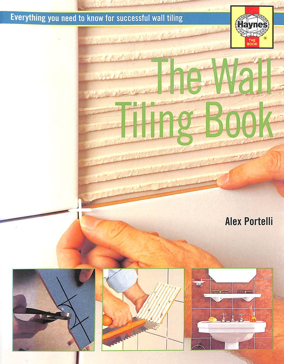 PORTELLI, ALEX - Wall Tiling Book: Everything You Need to Know for Successful Walltiling (Decorate Your Home S.)