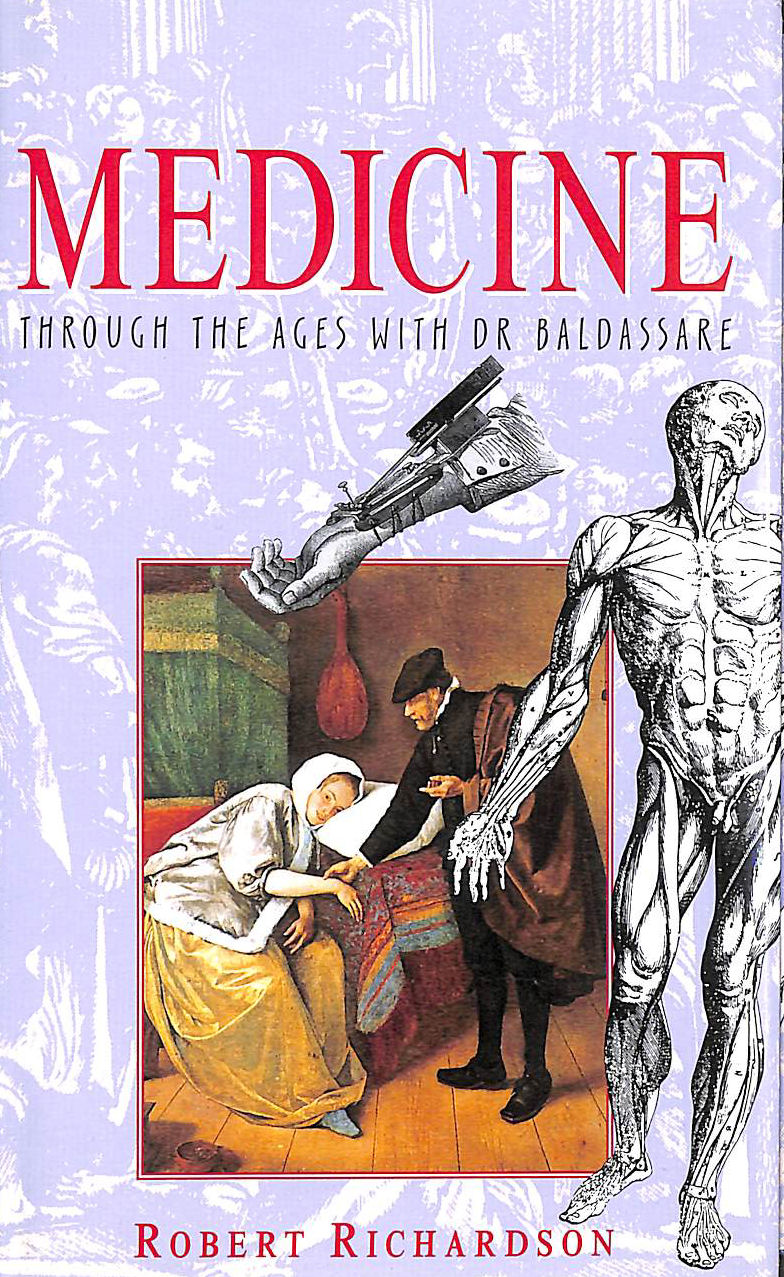 RICHARDSON, ROBERT - Medicine: Through the Ages with Dr.Baldassare
