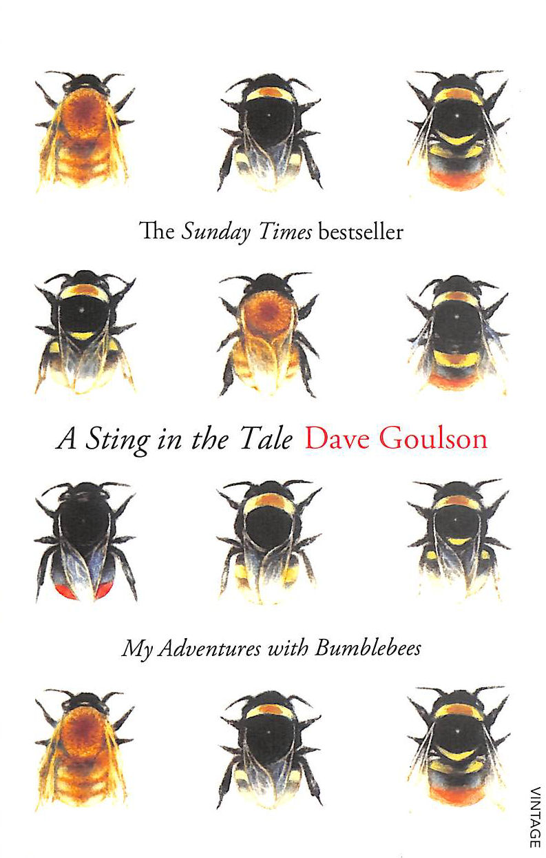 GOULSON, DAVE - A Sting in the Tale: My Adventures with Bumblebees