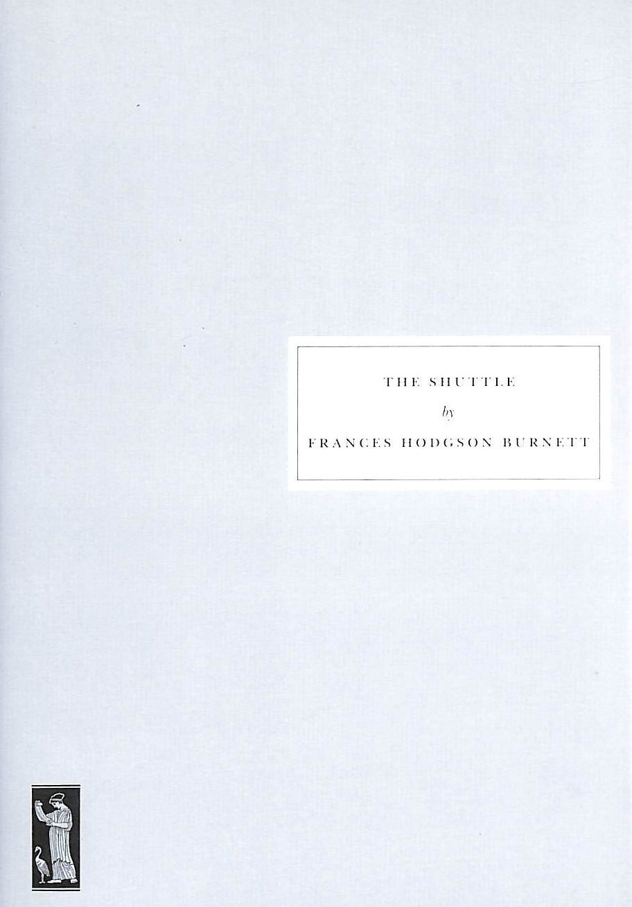 BURNETT, FRANCES HODGSON - The Shuttle