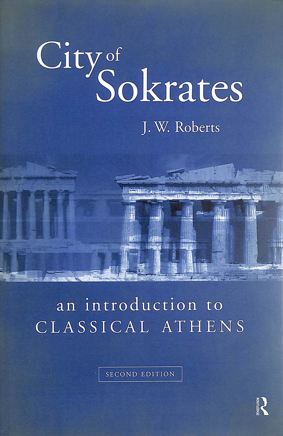 ROBERTS, J.W. - City of Sokrates: An Introduction to Classical Athens