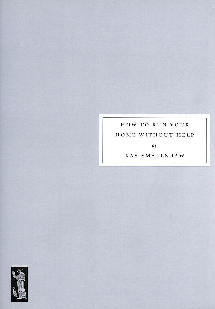SMALLSHAW, KAY; CHRISTINA HARDYMENT - How to Run Your Home without Help