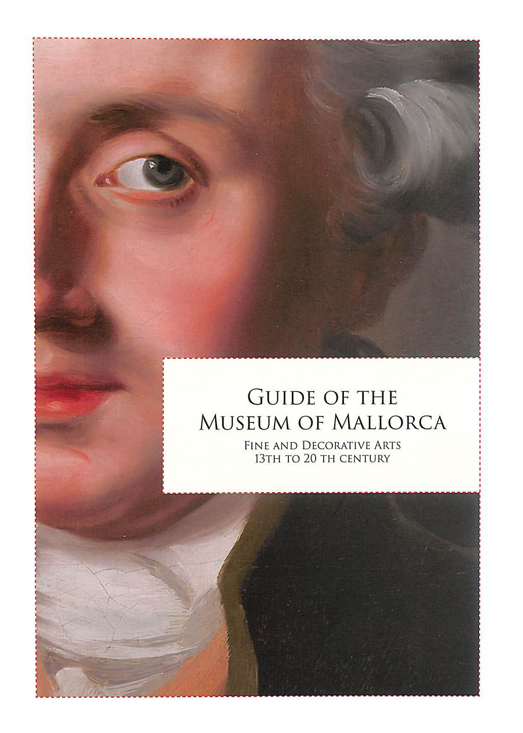 PALOU SAMPOL, JOANA MARIA - Guide Of The Museum Of Mallorca: Fine And Decorative Arts