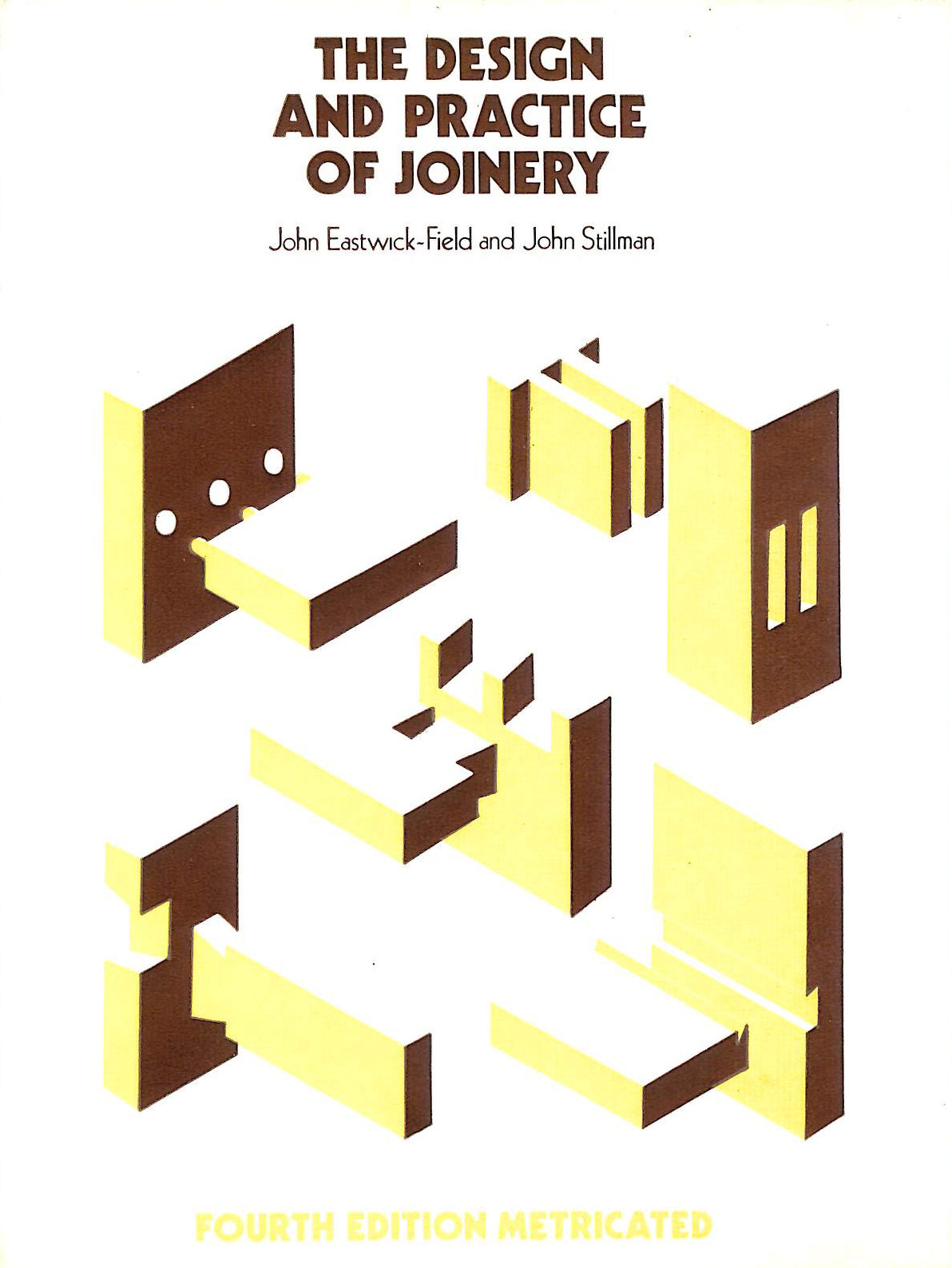 EASTWICK-FIELD, JOHN; STILLMAN, JOHN - Design and Practice of Joinery