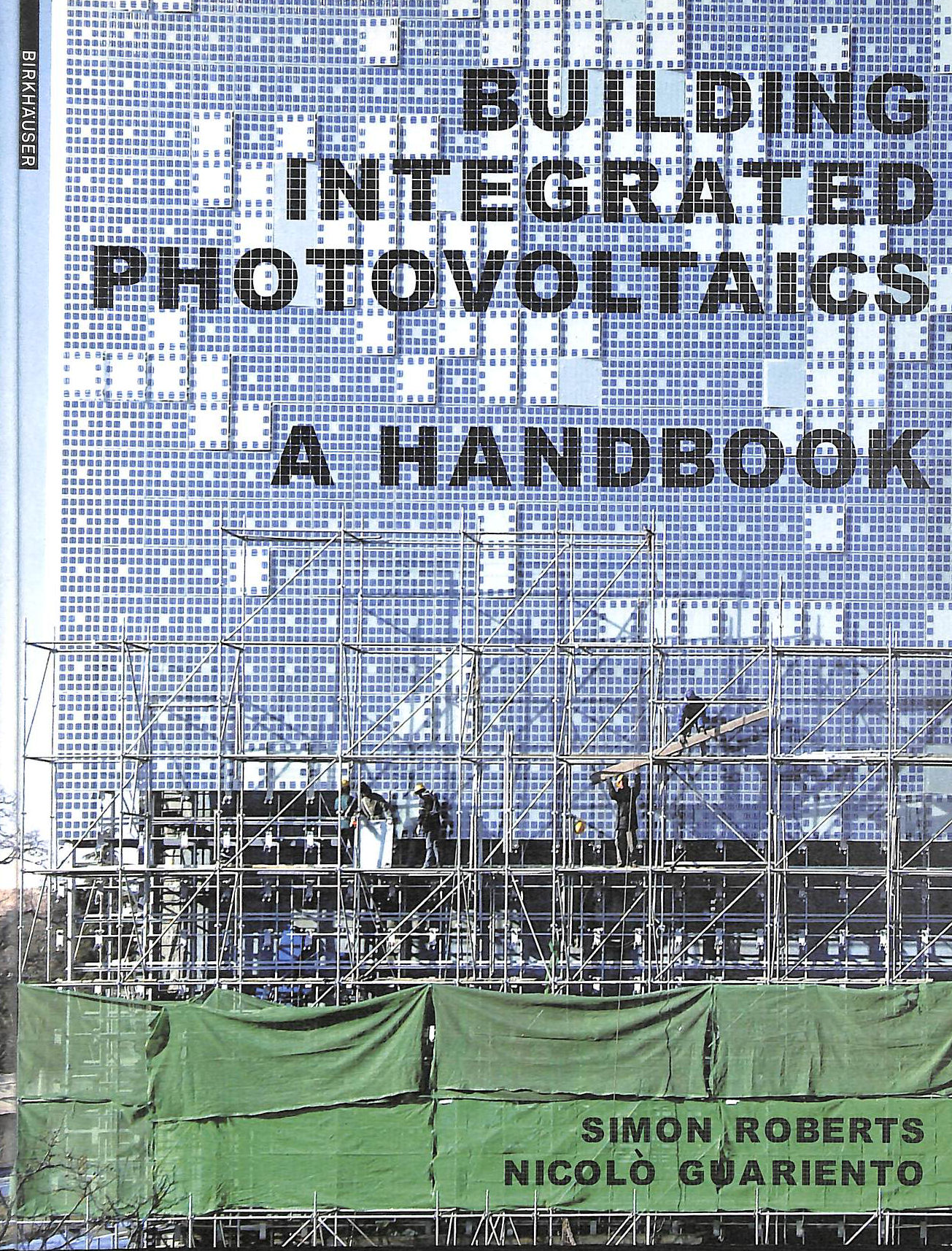 SIMON ROBERTS; NICOLò GUARIENTO - Building Integrated Photovoltaics: A Handbook