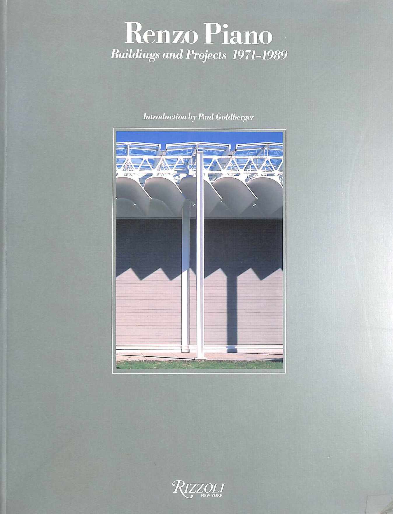 GOLDBERGER, PAUL - Renzo Piano: Buildings and Projects, 1971-89