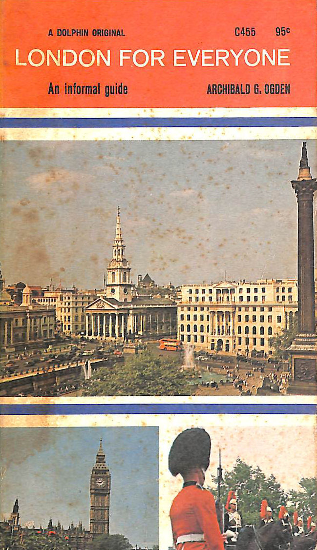 OGDEN, ARCHIBALD G - London for everyone;: An informal guide
