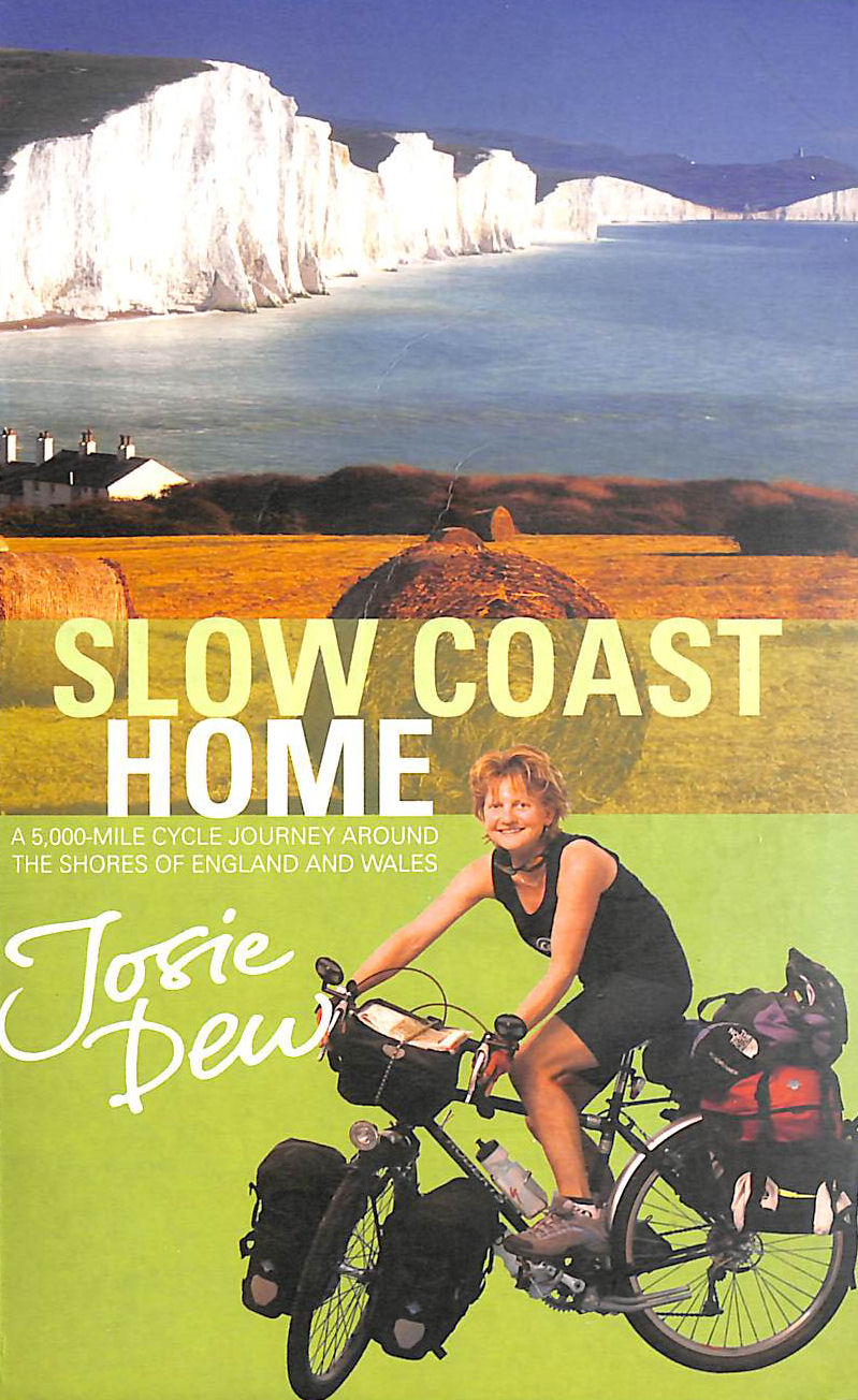 DEW, JOSIE - Slow Coast Home: 5,000 miles around the shores of England and Wales