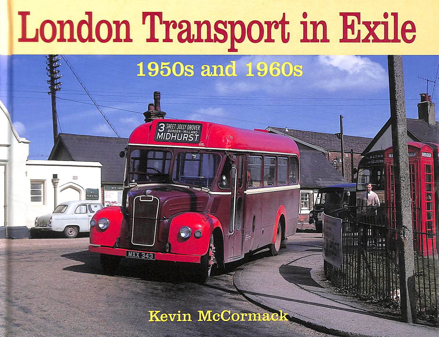 MCCORMACK, KEVIN - London Transport In Exile 1950s And 1960s
