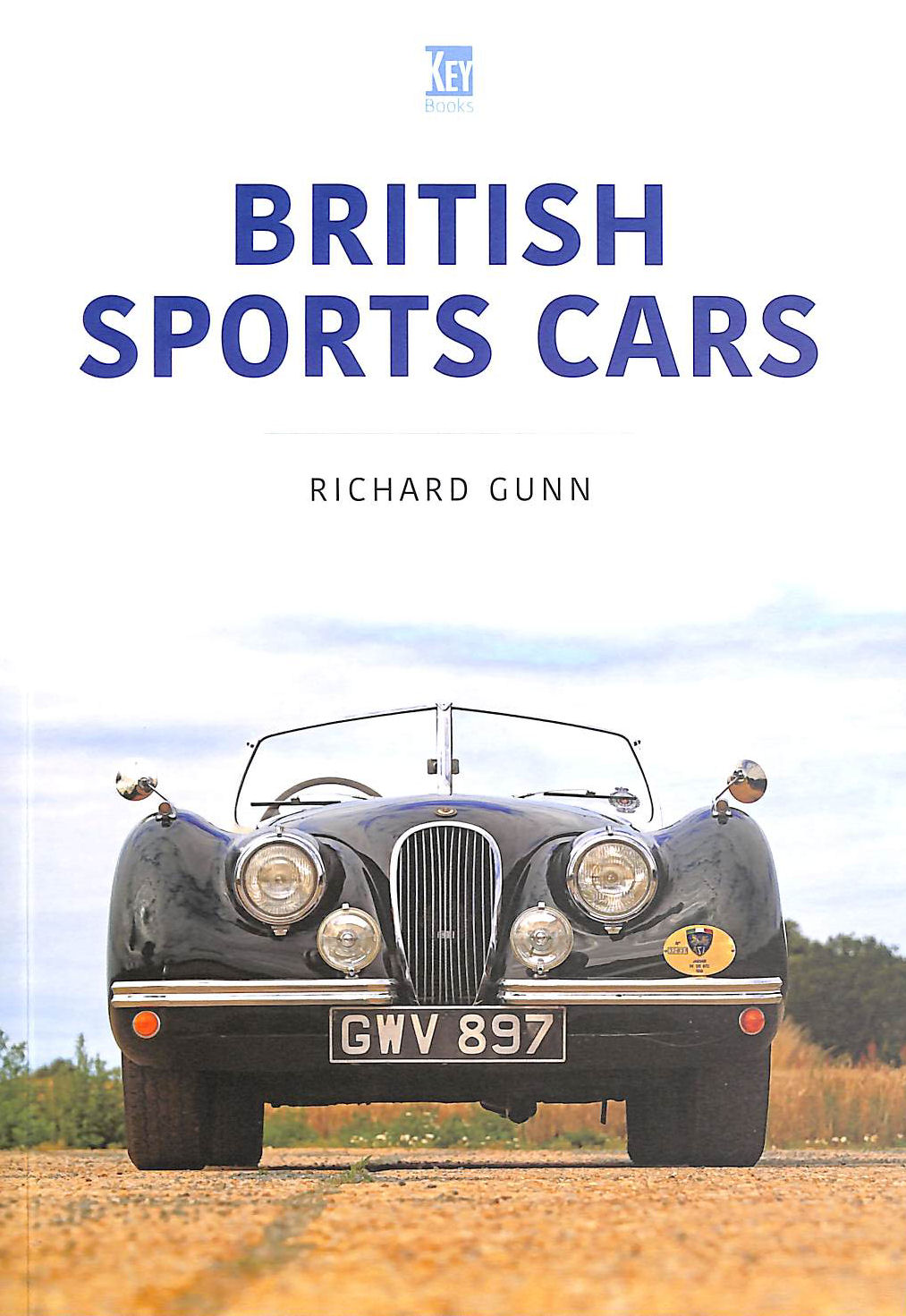 GUNN, RICHARD - British Sports Cars (Classic Vehicles Series)