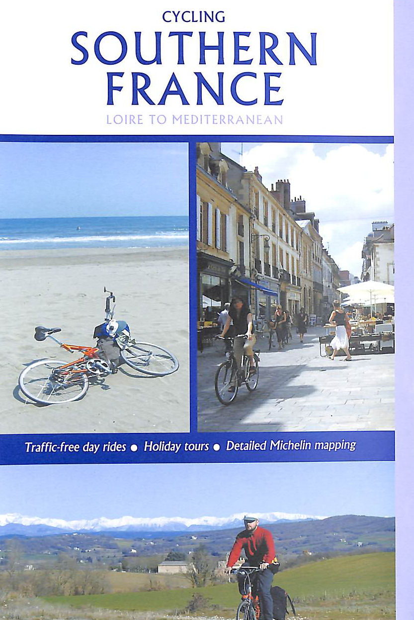 RICHARD PEACE - Cycling Southern France - Loire to Mediterranean, Updated and Revised 2016