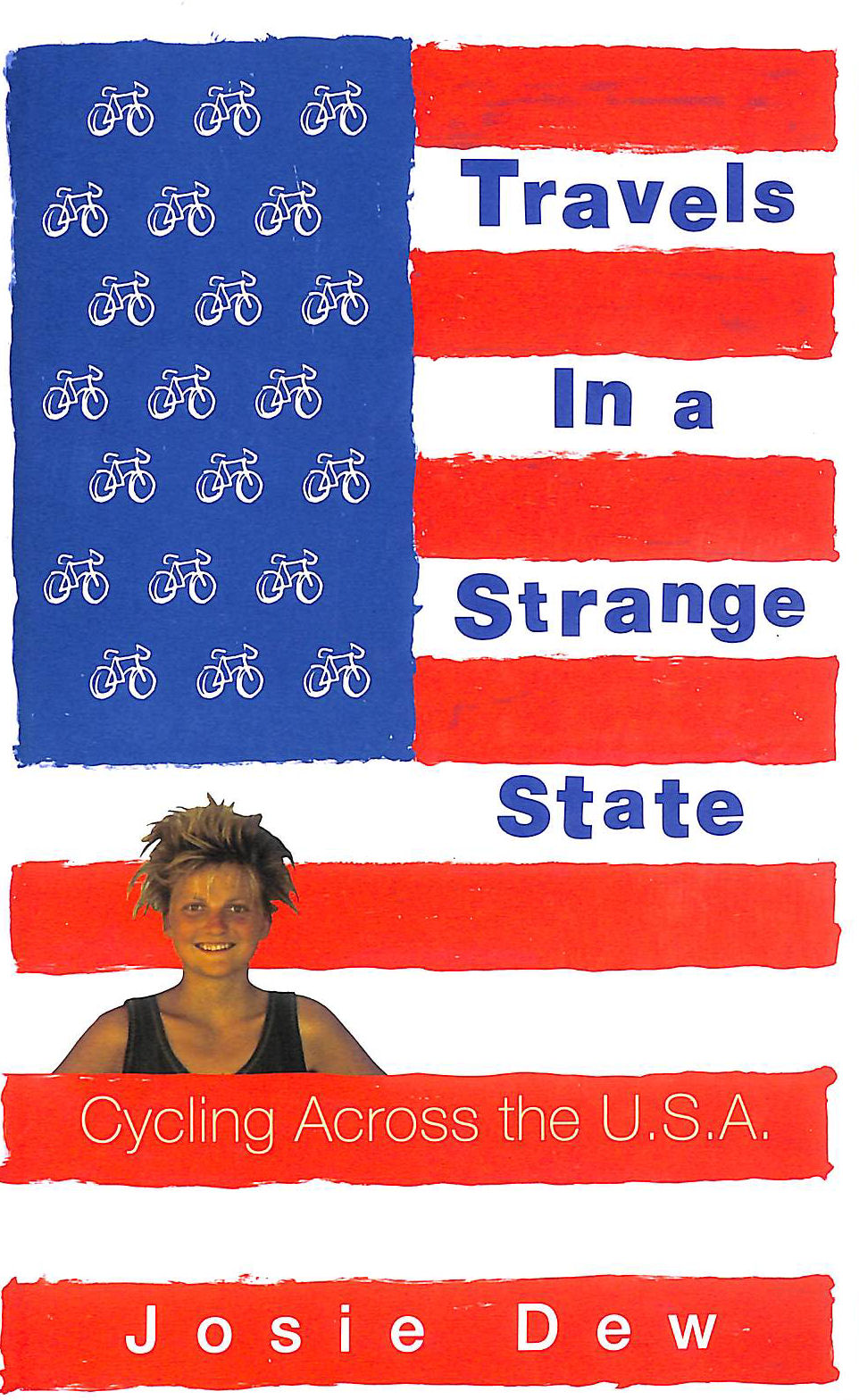 DEW, JOSIE - Travels In A Strange State: Cycling Across the USA