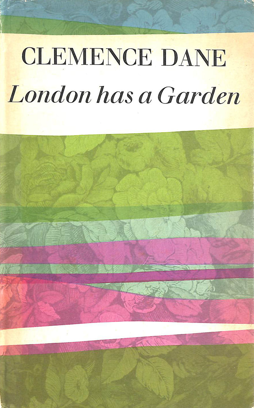 CLEMENCE DANE - London Has A Garden