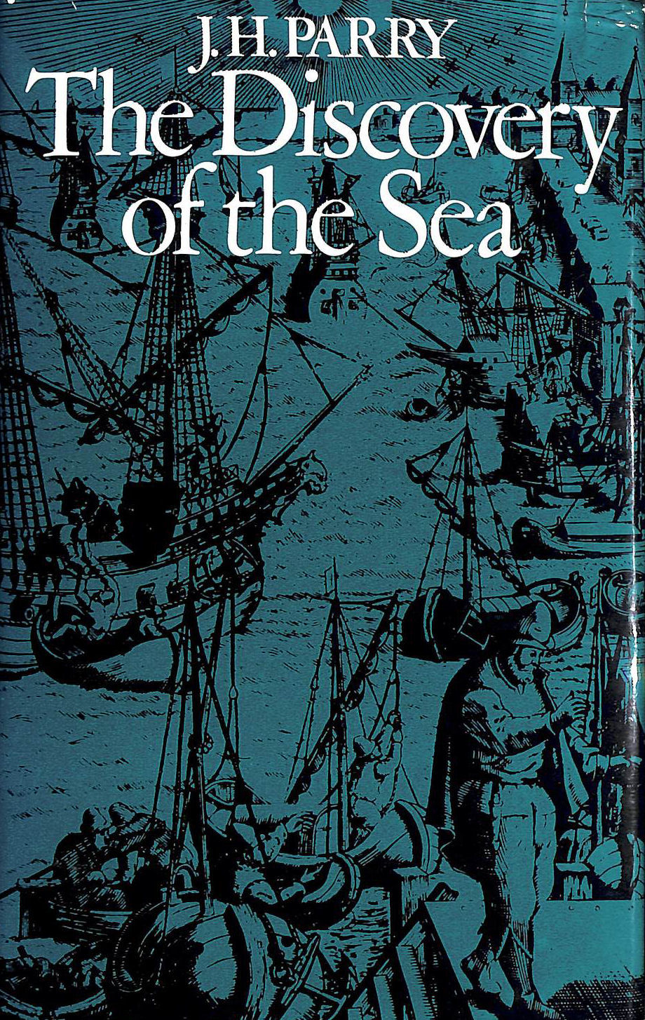 PARRY, J. H. - Discovery of the Sea