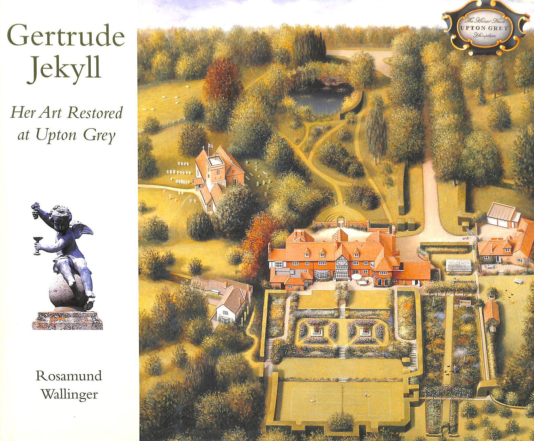 ROSAMUND WALLINGER - Gertrude Jekyll: Her Art Restored at Upton Grey Signed by Rosamund Wallinger
