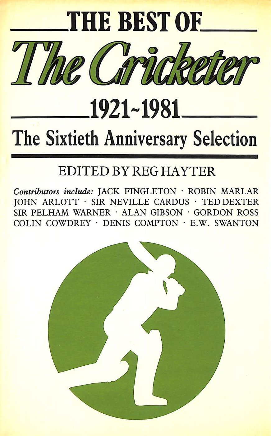HAYTER, REG [EDITOR] - The Best of The Cricketer , 1921-1981. The Sixtieth Anniversary Selection.