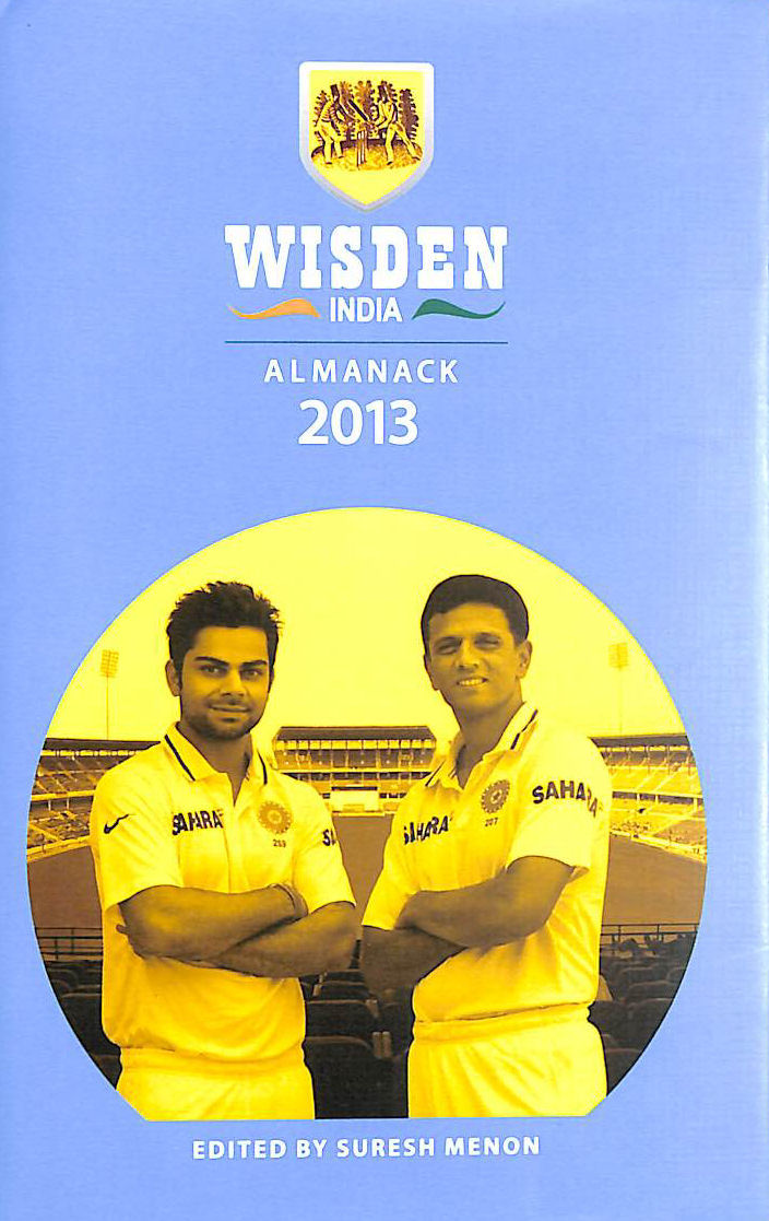 DUMMY AUTHOR - Wisden India Almanack 2013: The Inaugural Edition of the Wisden India Cricketers' Almanack