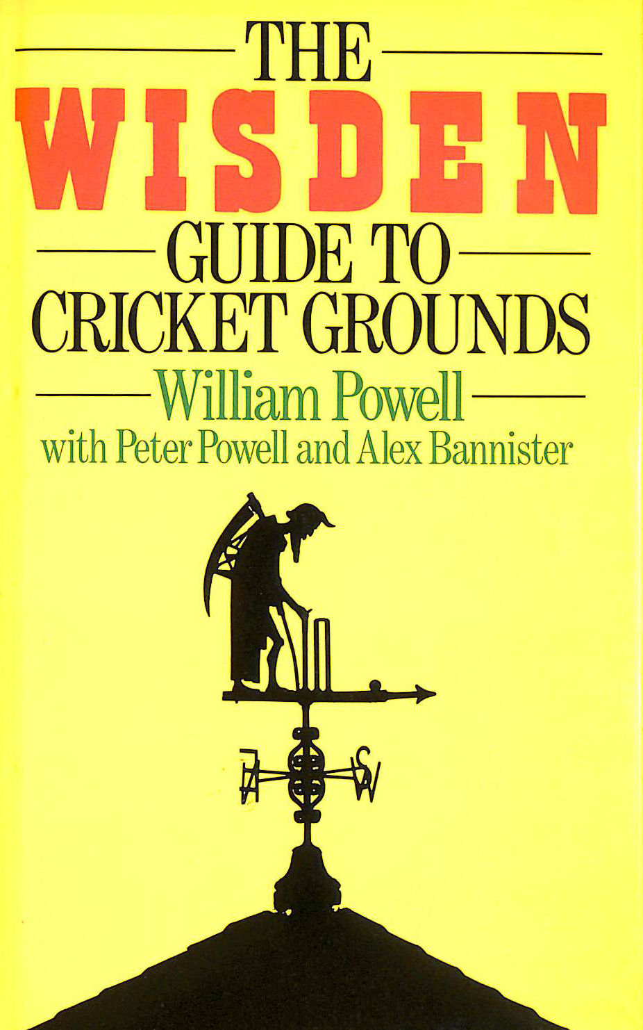 POWELL, WILLIAM WITH POWELL, PETER AND BANNISTER, ALEX - The Wisden Guide To Cricket Grounds