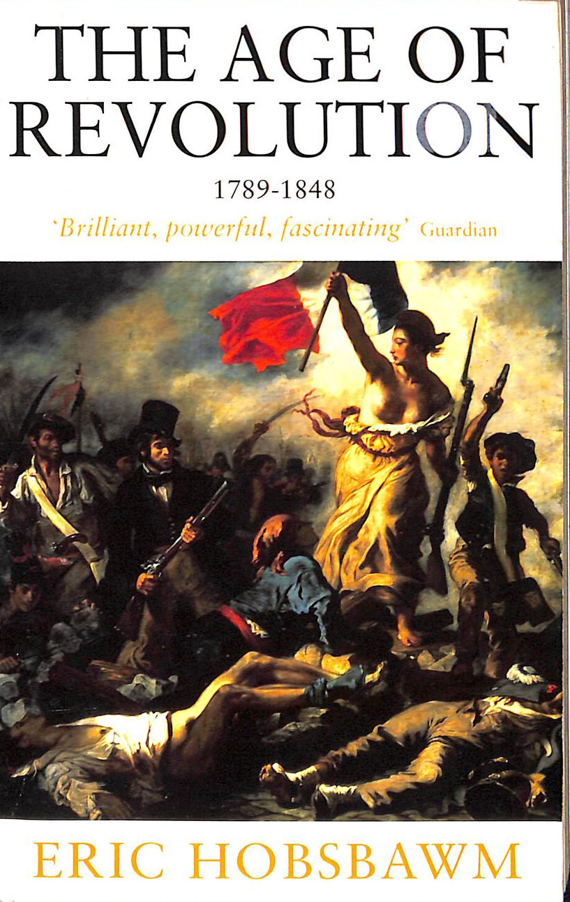 ERIC HOBSBAWM - The Age of Revolution: Europe, 1789-1848