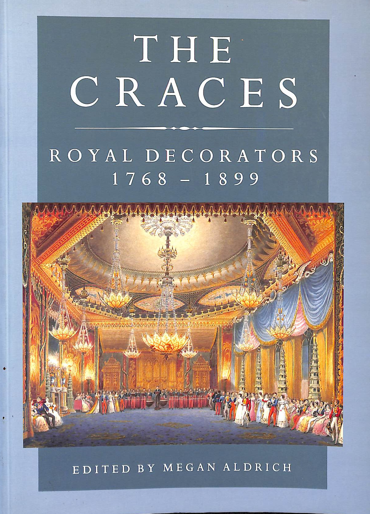 ALDRICH, MEGAN, ED. - The Craces: Royal Decorators, 1768-1899