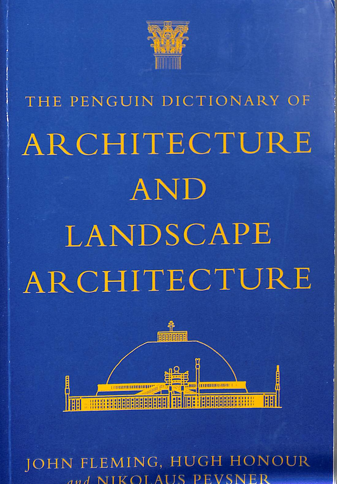 HONOUR, HUGH; FLEMING, JOHN; PEVSNER, NIKOLAUS - The Penguin Dictionary of Architecture And Landscape Architecture: Fifth Edition (Penguin Reference Books)