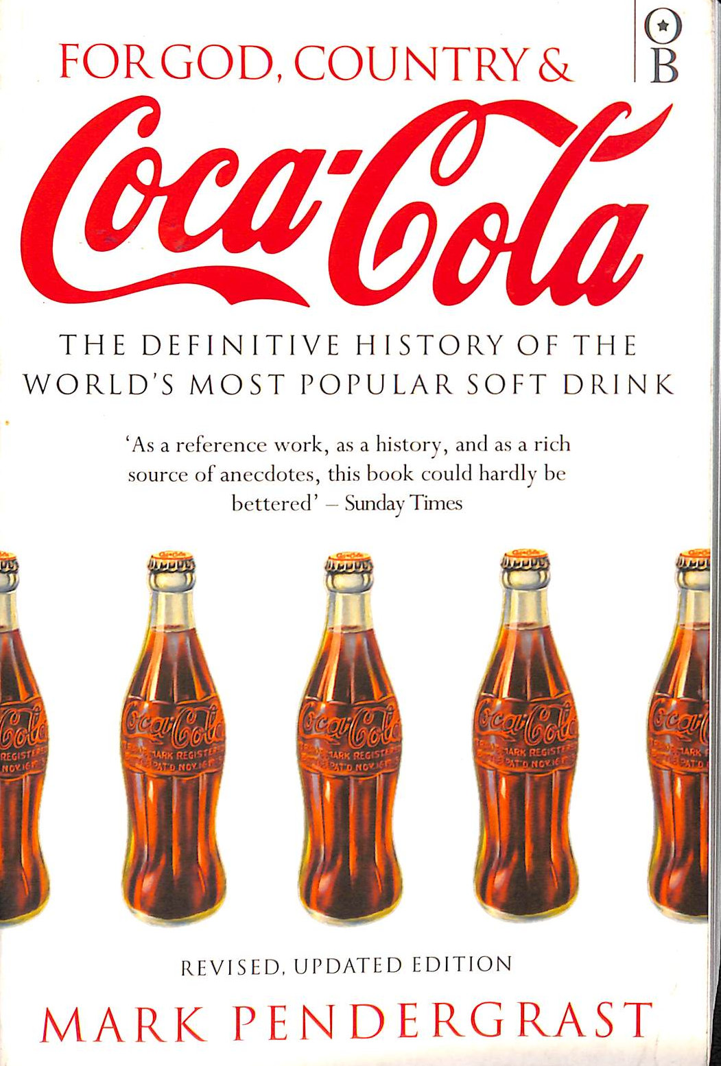 PENDERGRAST, MARK - For God, Country and Coca-Cola: The History of the World's Most Popular Soft Drink