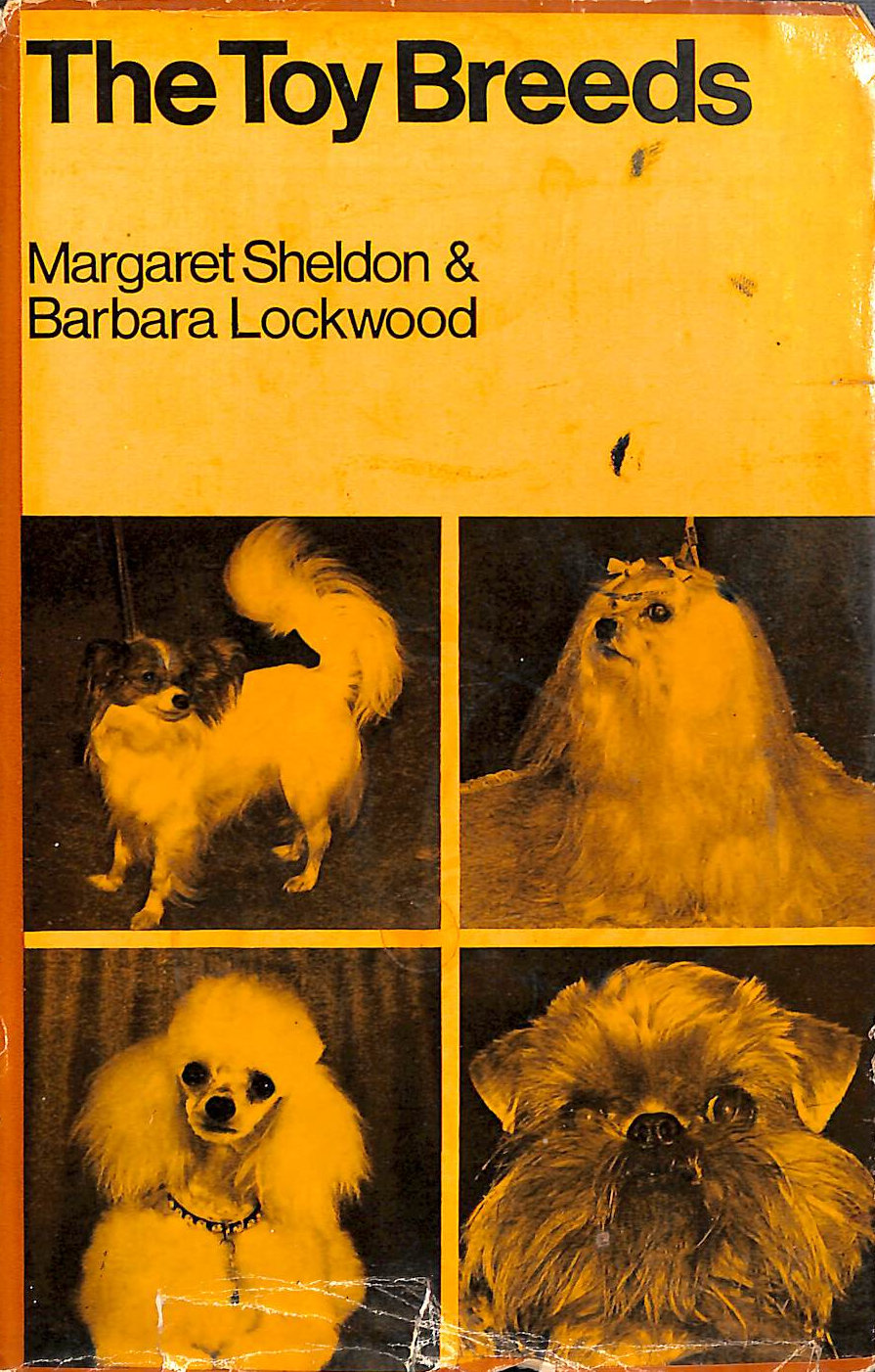 SHELDON, MARGARET ROTHERY; LOCKWOOD, BARBARA - Toy Breeds